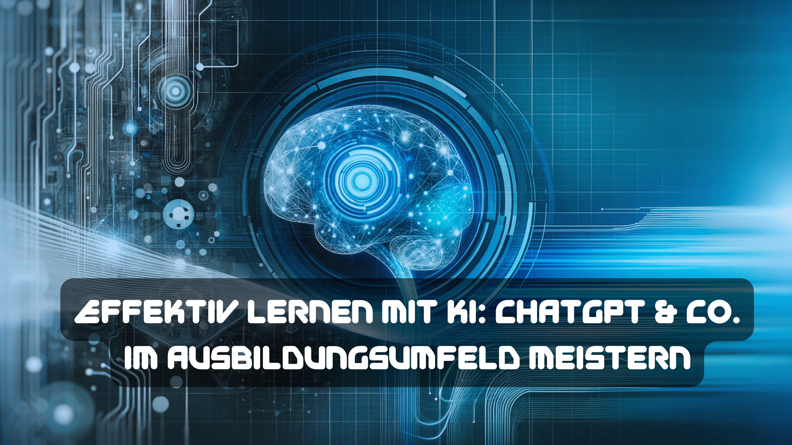 Read more about the article Effektiv Lernen mit KI: ChatGPT & Co. im Ausbildungsumfeld richtig meistern!